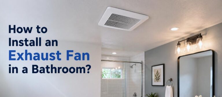 How to Install an Exhaust Fan in a Bathroom?