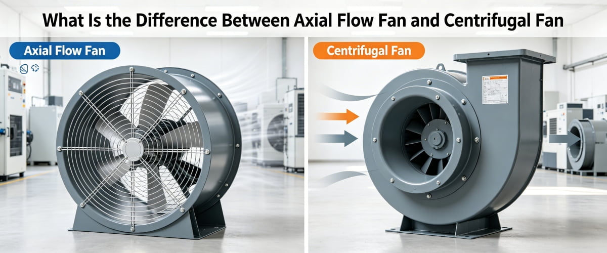 What Is the Difference Between Axial Flow Fan and Centrifugal Fan?